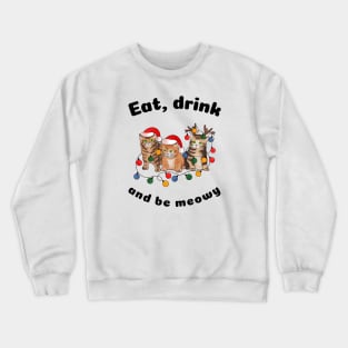 Cute Christmas kittens - eat drink and be meowy Crewneck Sweatshirt